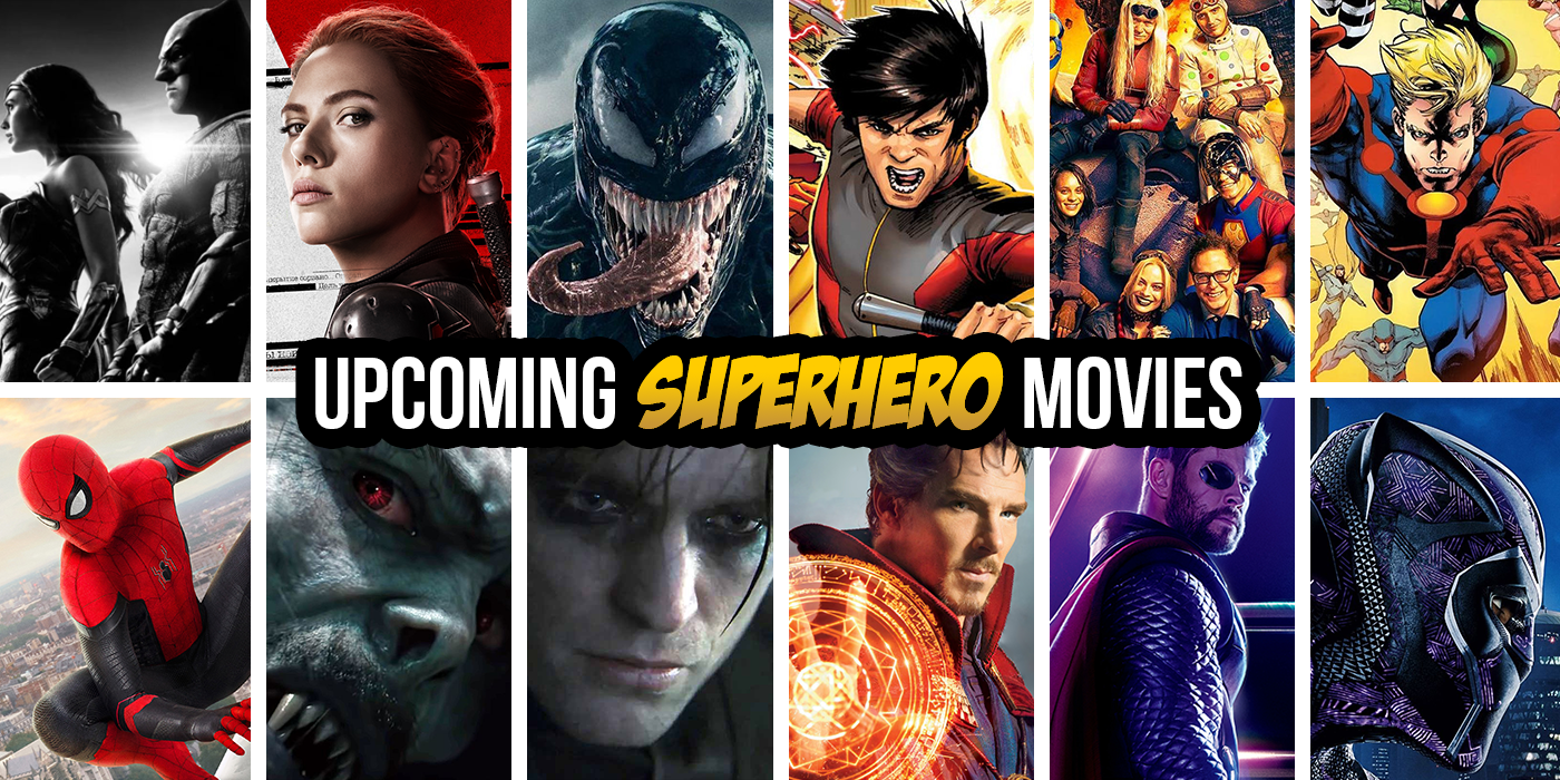 Upcoming New Superhero Movies 2021 2023 Release Dates