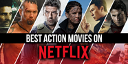 The Best Action Movies On Netflix Right Now February 2021 