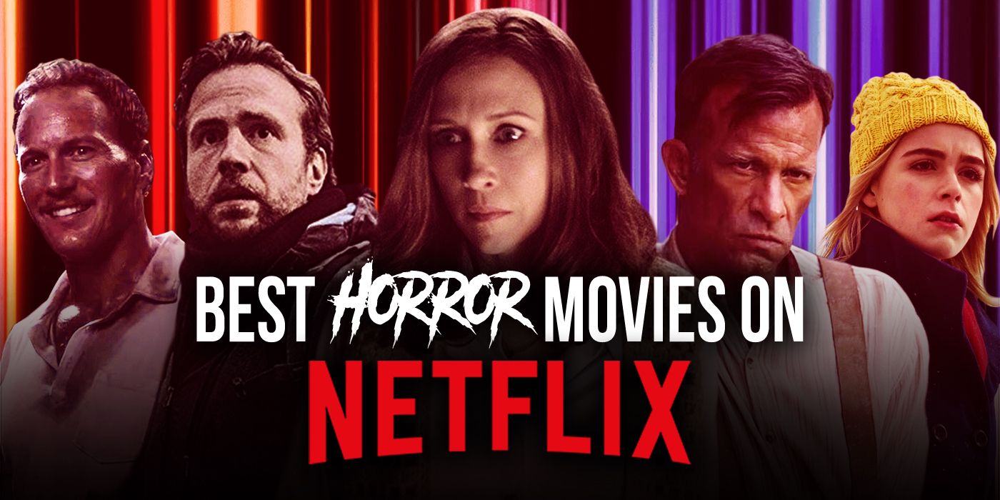 Best Horror Movies On Netflix Right Now May 2021