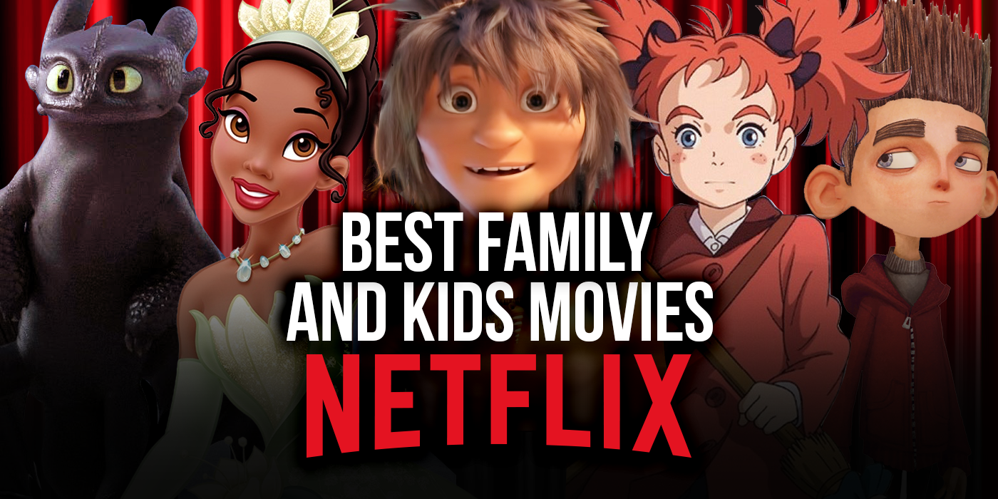 The Best Family and Kids Movies on Netflix (January 2021)