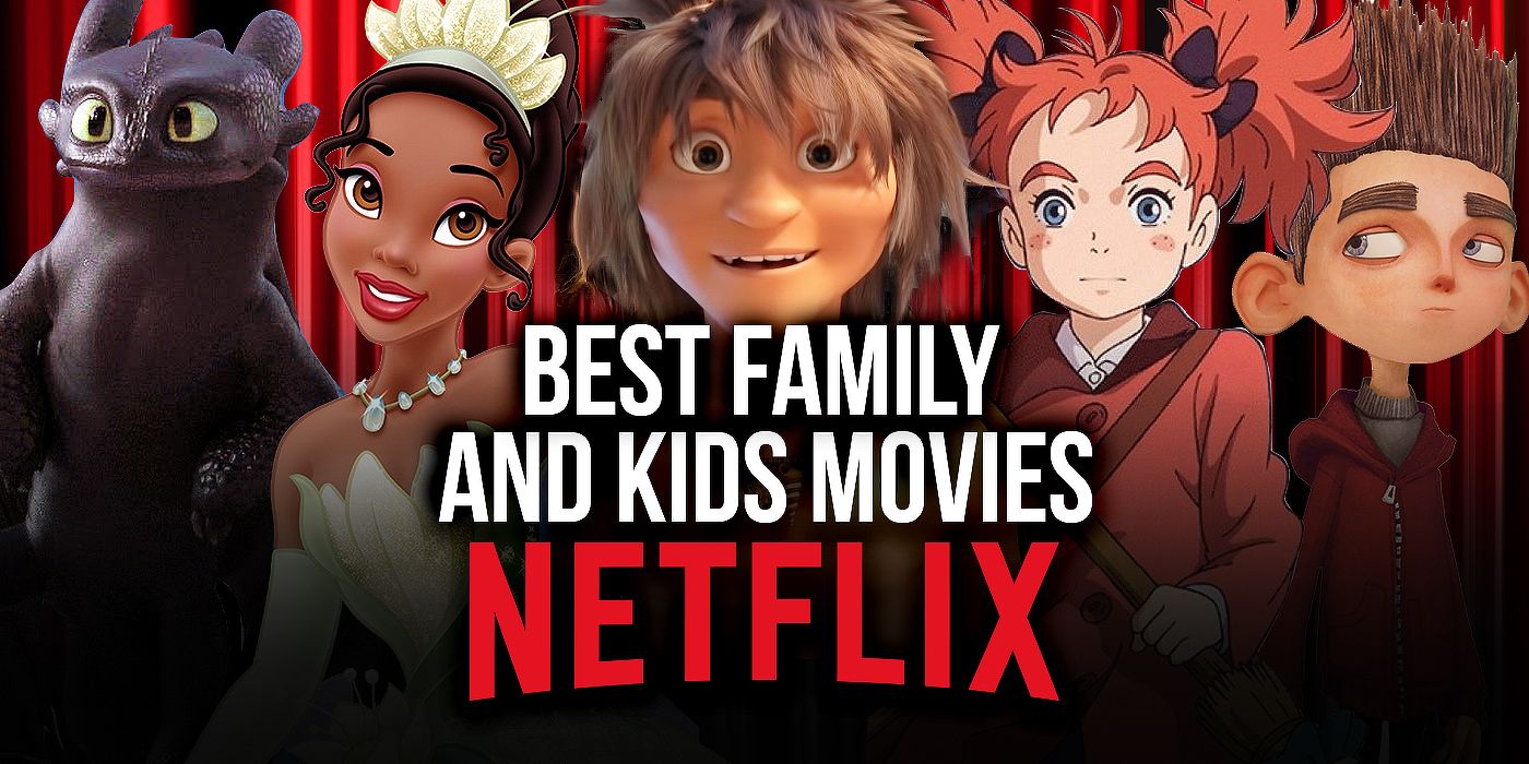 The Best Family and Kids Movies on Netflix (June 2021)