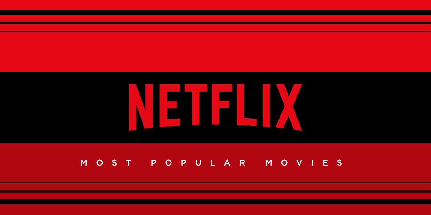 The Top 10 Netflix Movies Right Now