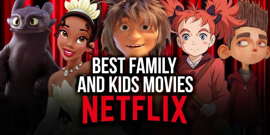 Best Non Animated Family Movies On Netflix Canada - 30 Best Kids Movies