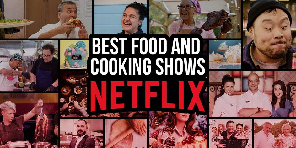 Best Food And Cooking Shows On Netflix Right Now