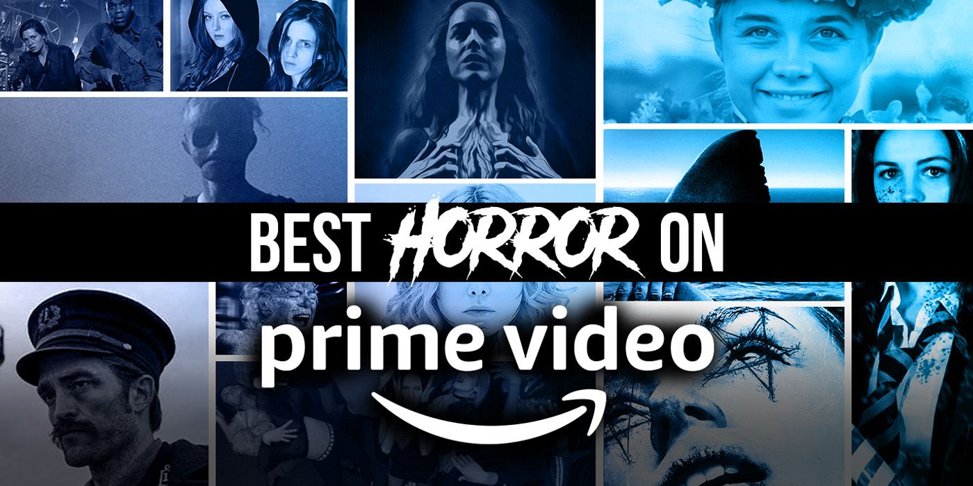 Best Horror Movies On Amazon Prime Right Now August 2021