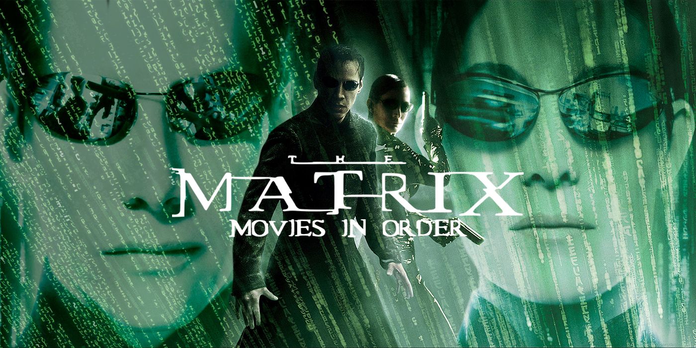 The Matrix Movies In Order How To Watch Chronologically And By Release Date