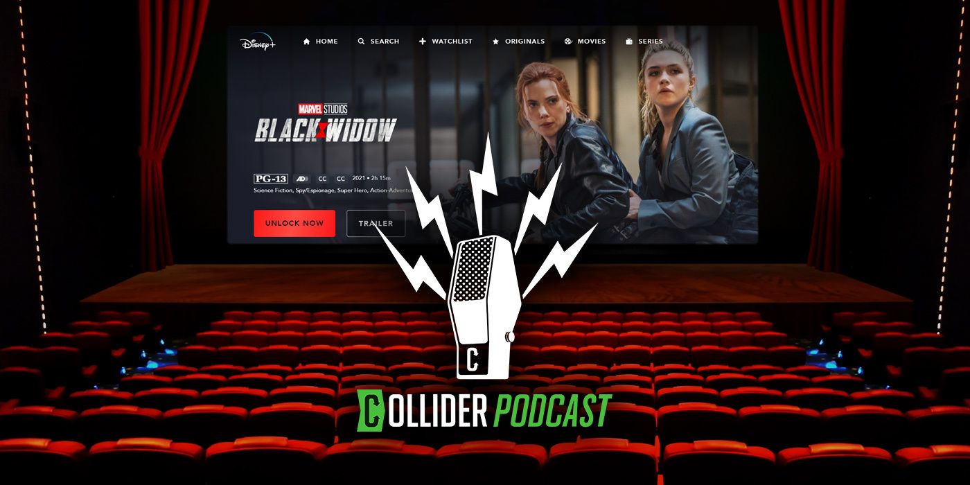 black-widow-theaters-disney-plus-collider-podcast