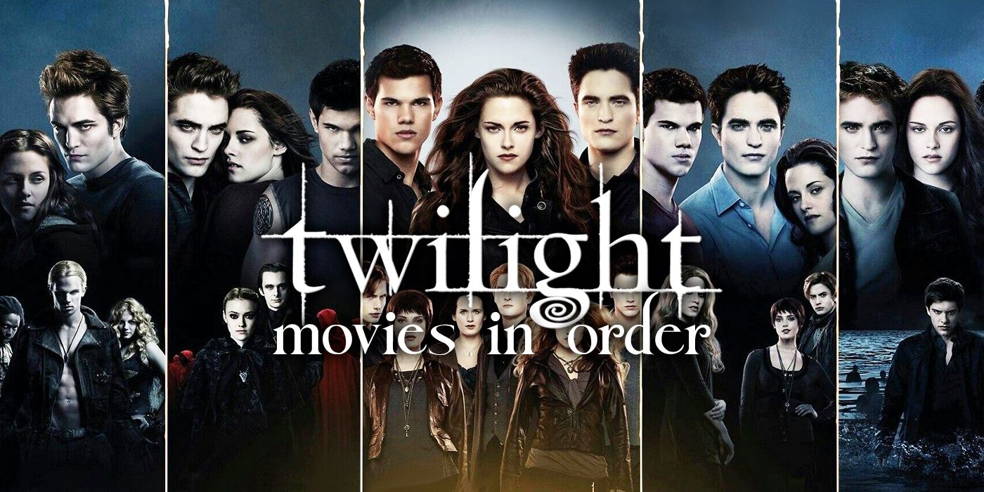 Twilight Movies in Order: How to Watch Chronologically or by ...
