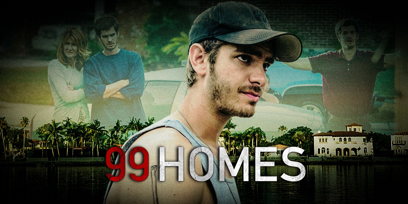 Why Andrew Garfield S 99 Homes Is Worth Watching