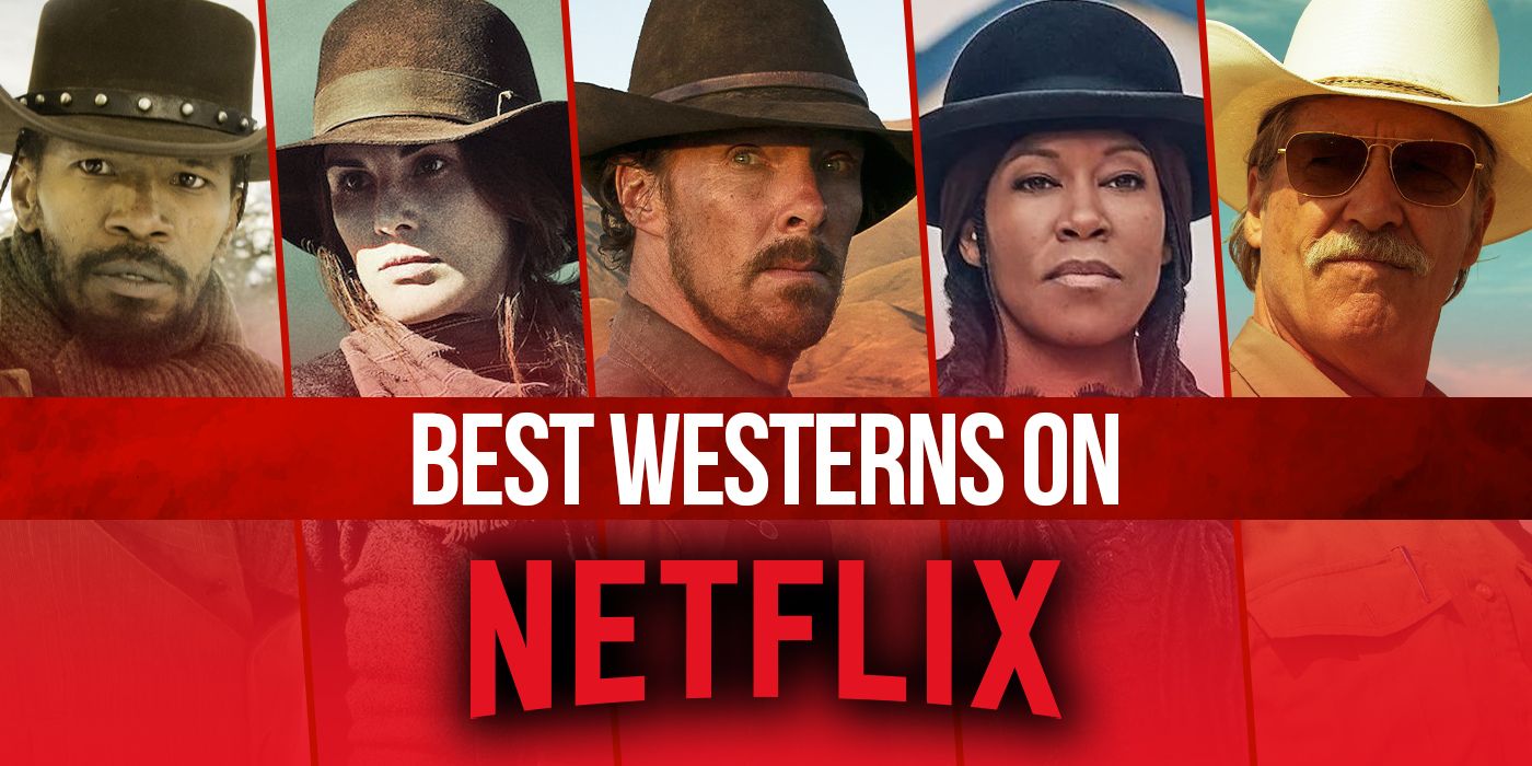 15 Best Westerns on Netflix Right Now (March 2024)