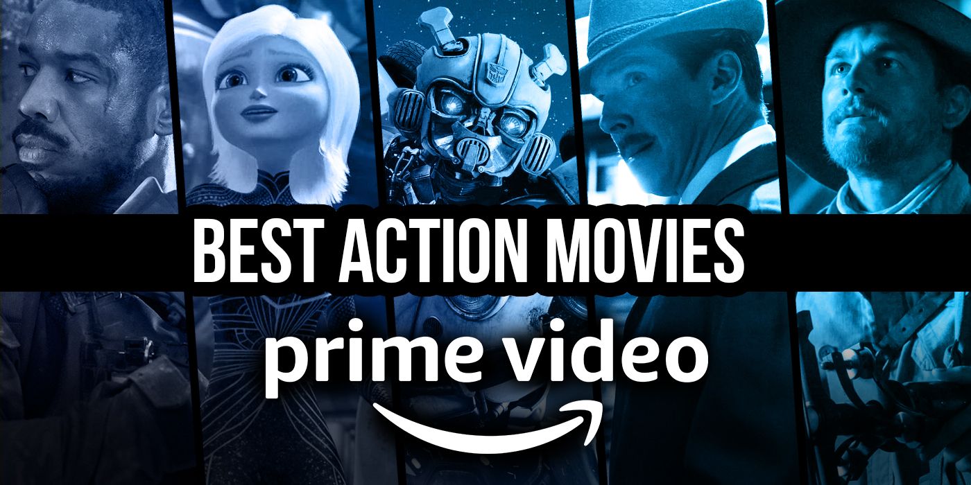 The Best Action Movies on Amazon Prime Video (March 2023)