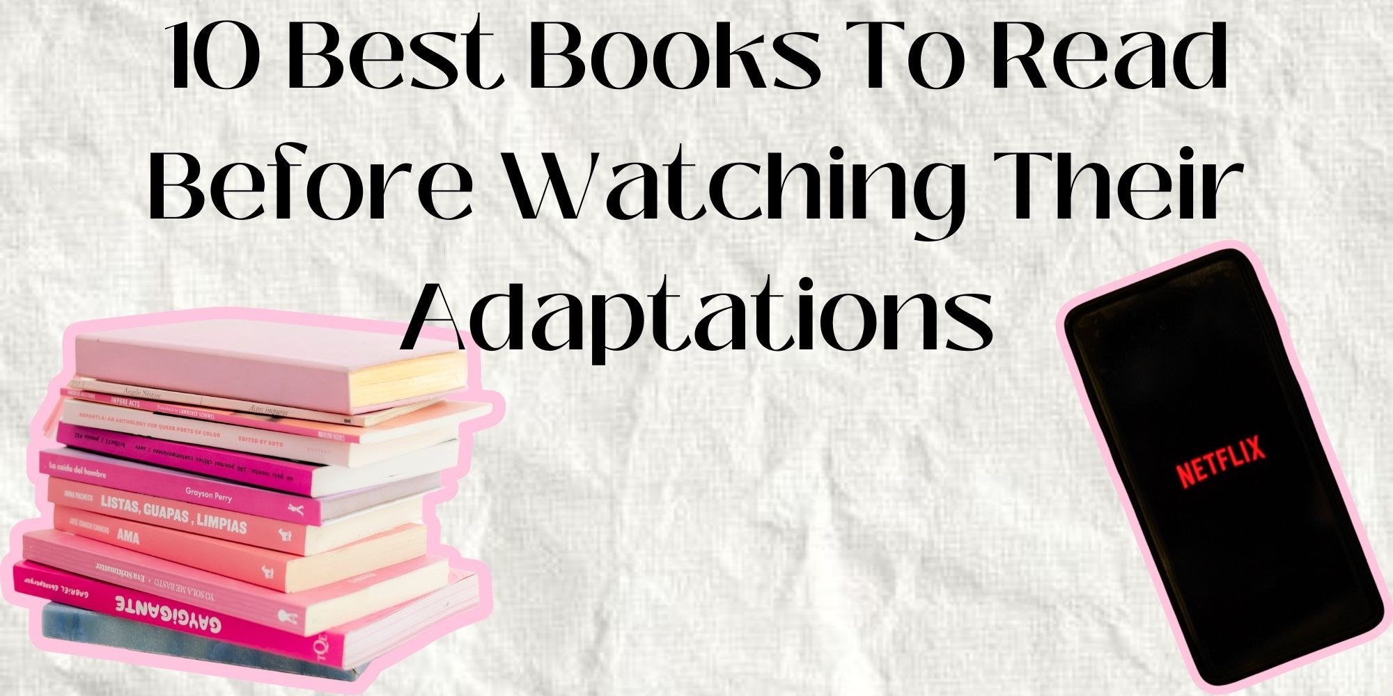 10 Best Books To Read Before Watching Their Adaptations