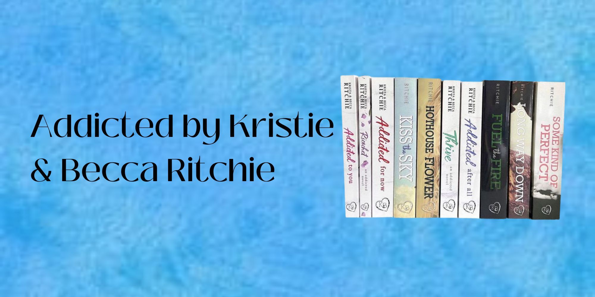 Addicted Series by Kristie & Becca Ritchie