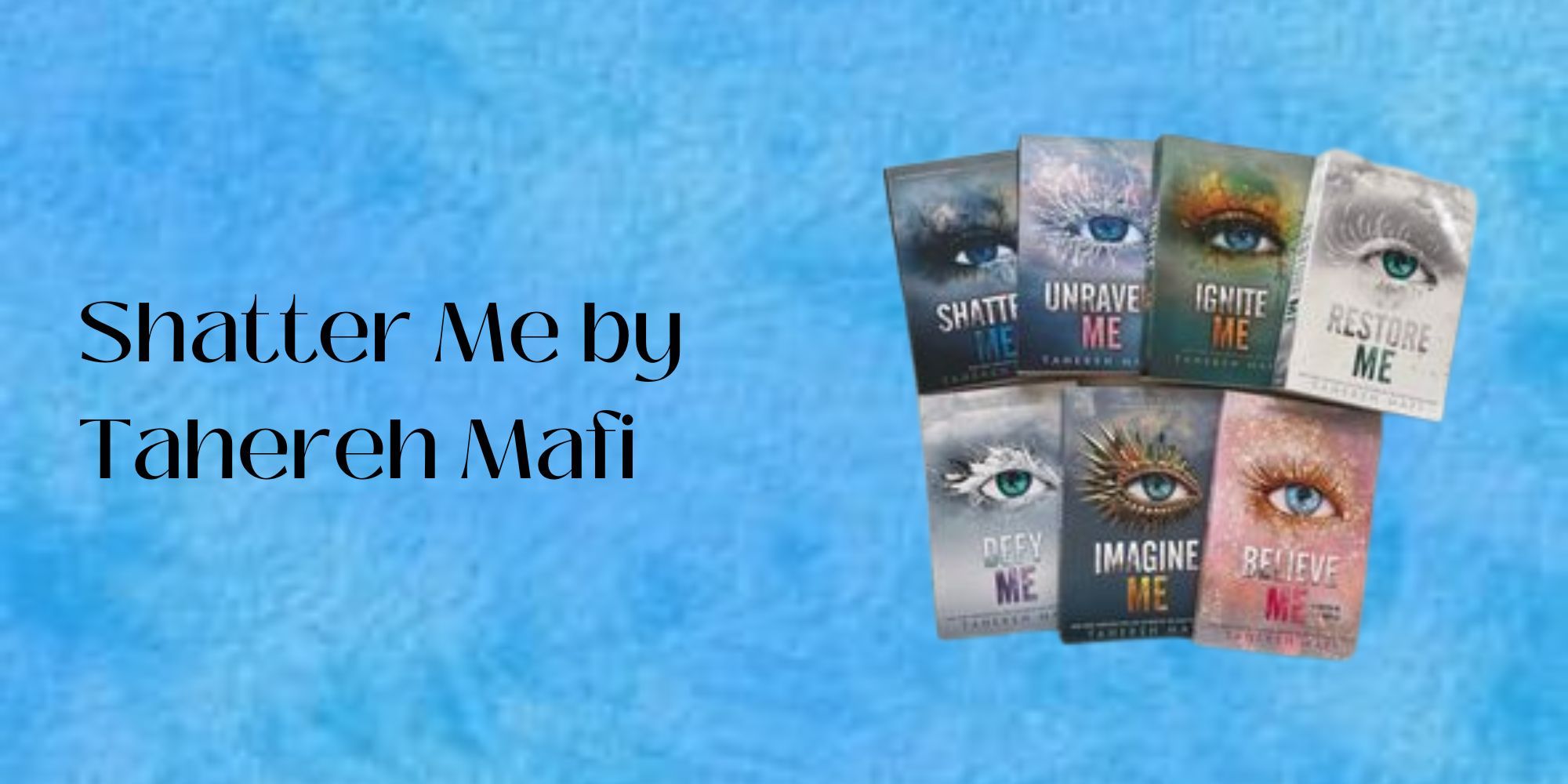 Shatter Me Series by Tahereh Mafi