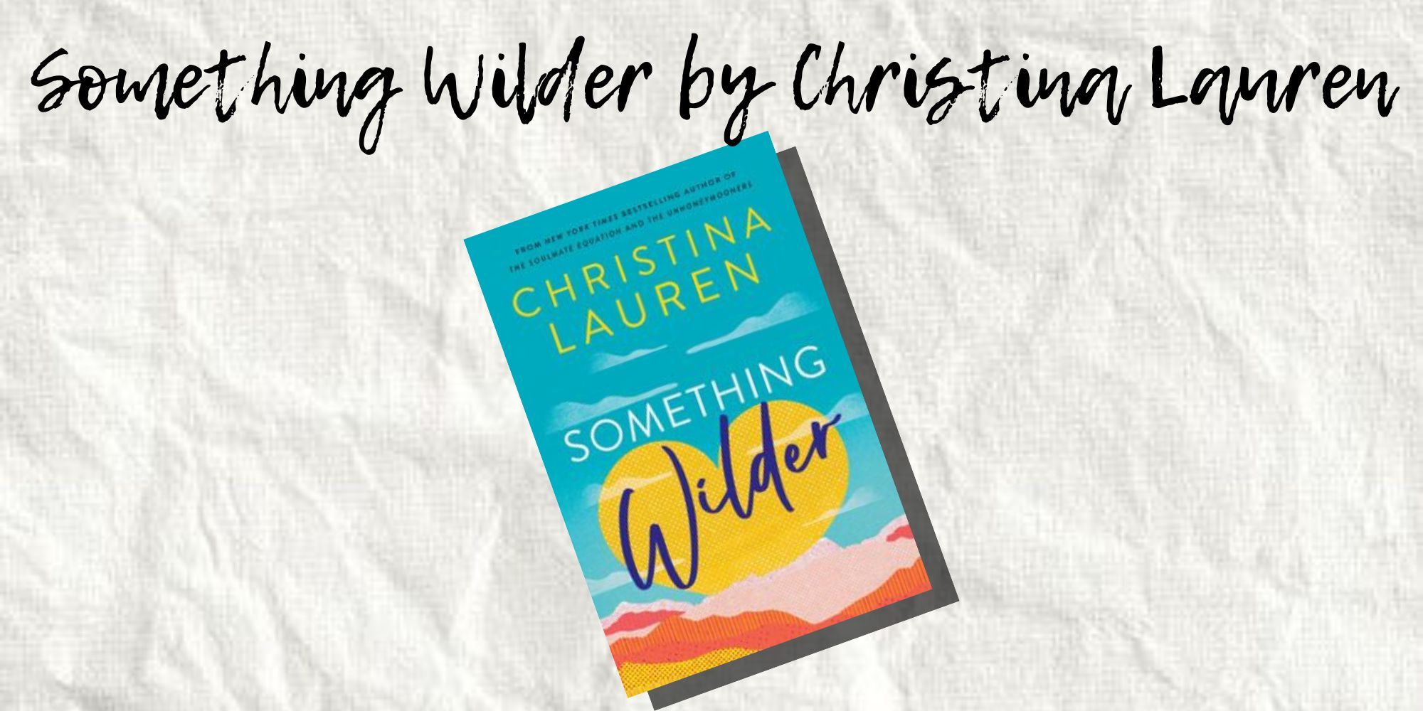 The Cover of Something Wilder by Christina Lauren