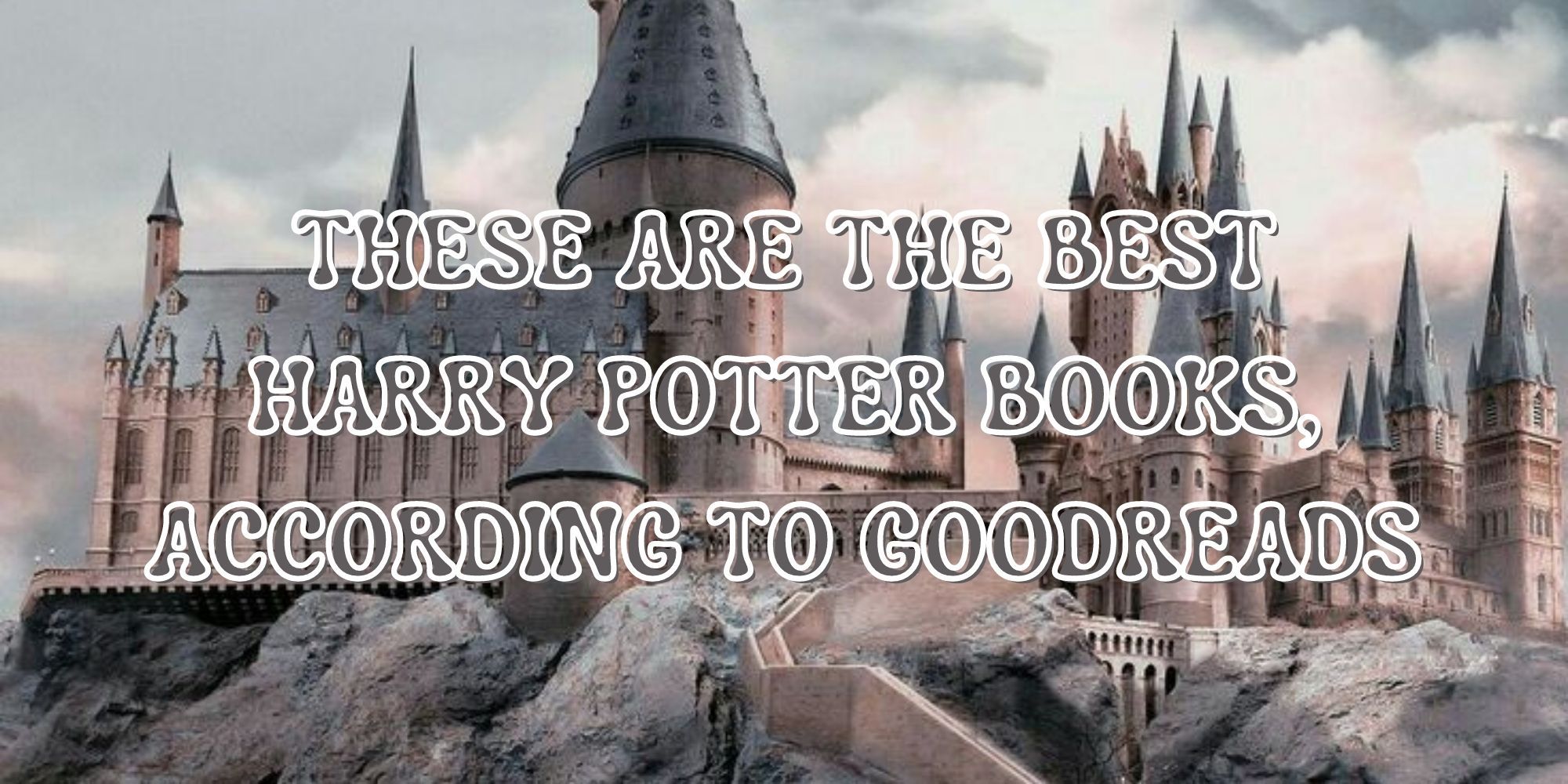 These Are The Best Harry Potter Books, According To Goodreads