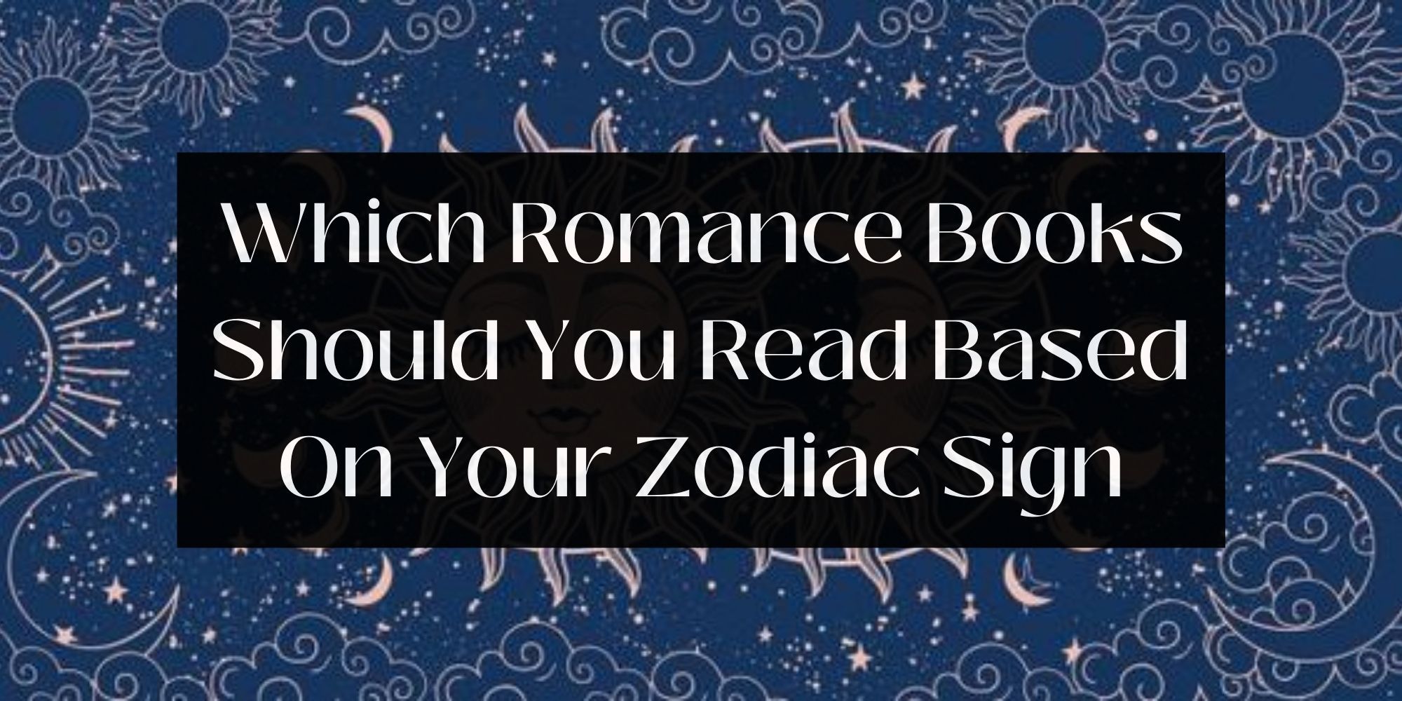 Which Romance Books Should You Read Based On Your Zodiac Sign