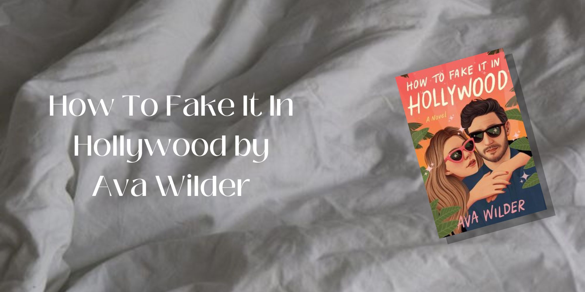 A paperback of How To Fake It In Hollywood by Ava Wilder