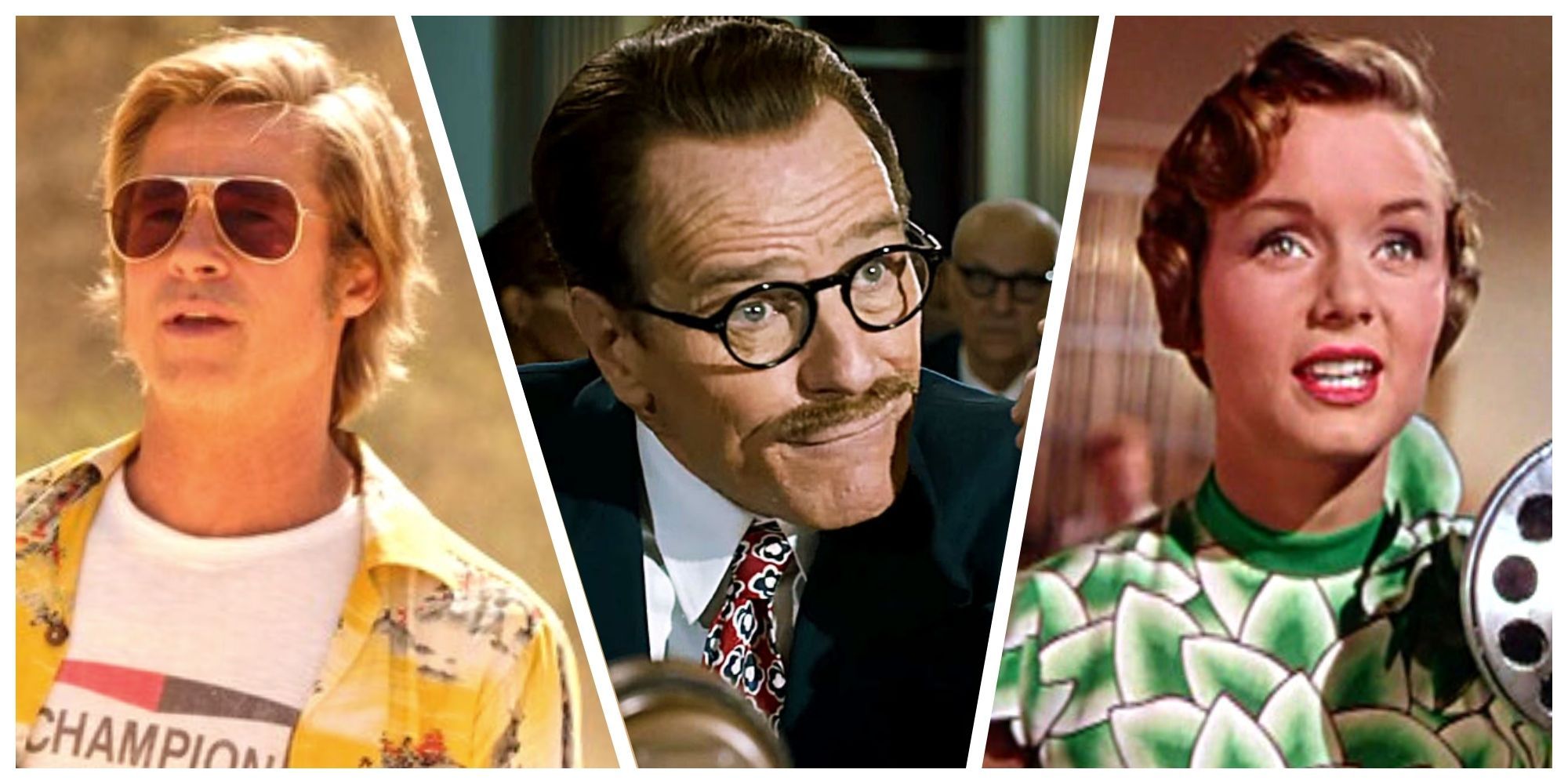 Brad Pitt in Once Upon a Time in Hollywood, Bryan Cranston in Trumbo, Debbie Reynolds in Singin' in the Rain