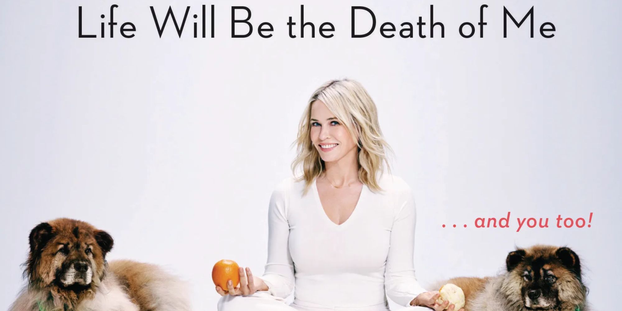 Chelsea Handler's Book Life Will Be the Death of Me