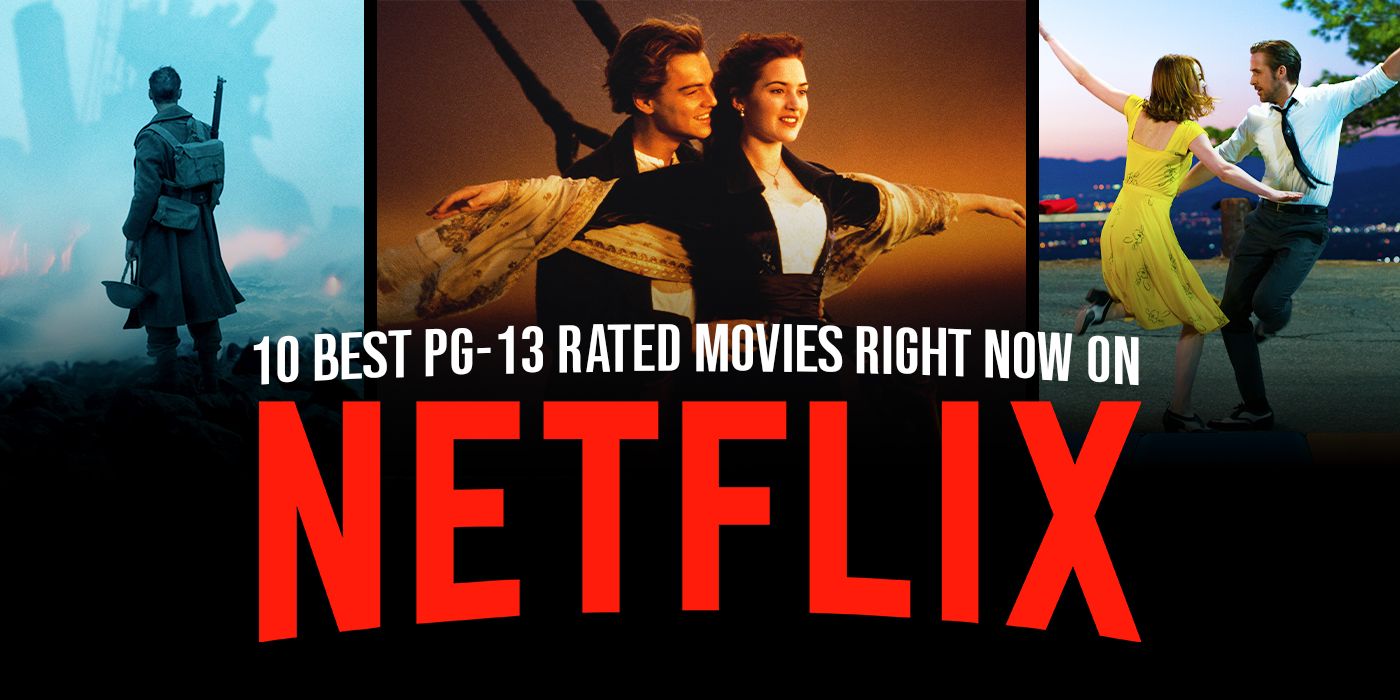 10 Best PG13 Rated Movies on Netflix Right Now, Ranked