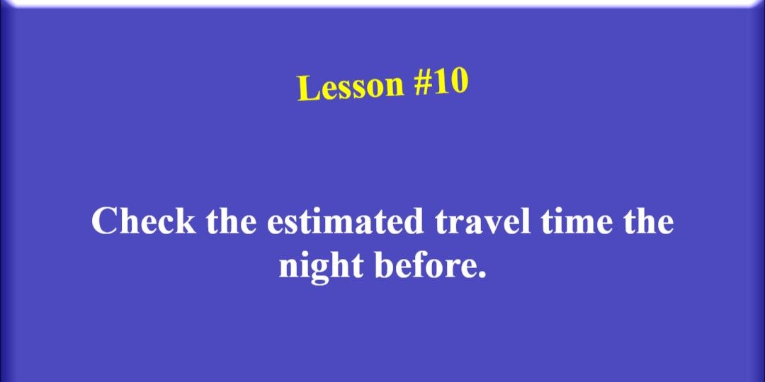 A blue background with text reading 'Lesson #10: Check the estimated travel time the night before'.