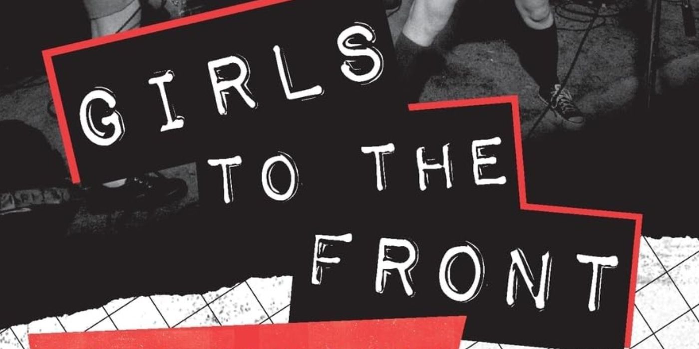 Girls to the Front in all typewritten font in all caps on a black and red background. A black-and-white image of a led-women punk band performing at a small venue. 