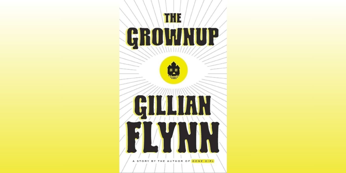 The cover of The Grownup by Gillian Flynn, which depicts an illustration of an eye with an illustrated house standing in for the pupil