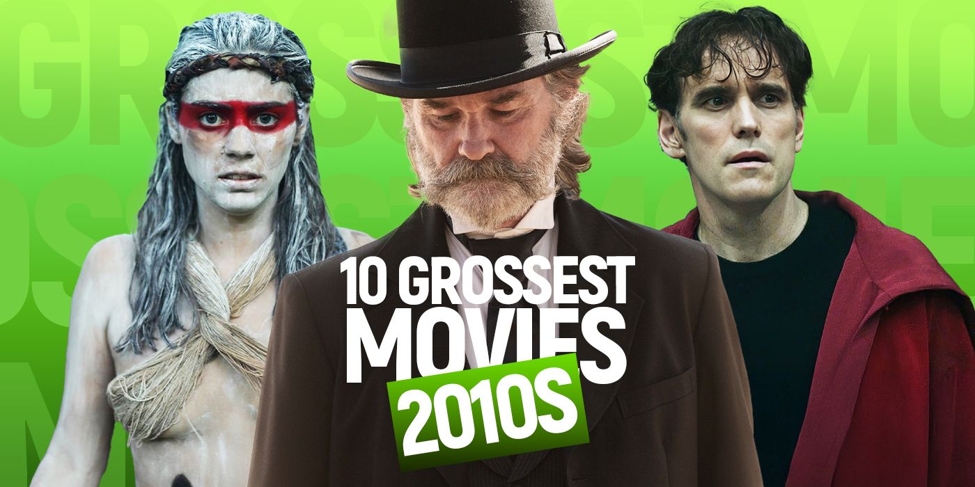 The-10-Grossest-Movies-of-the-2010s,-Ranked