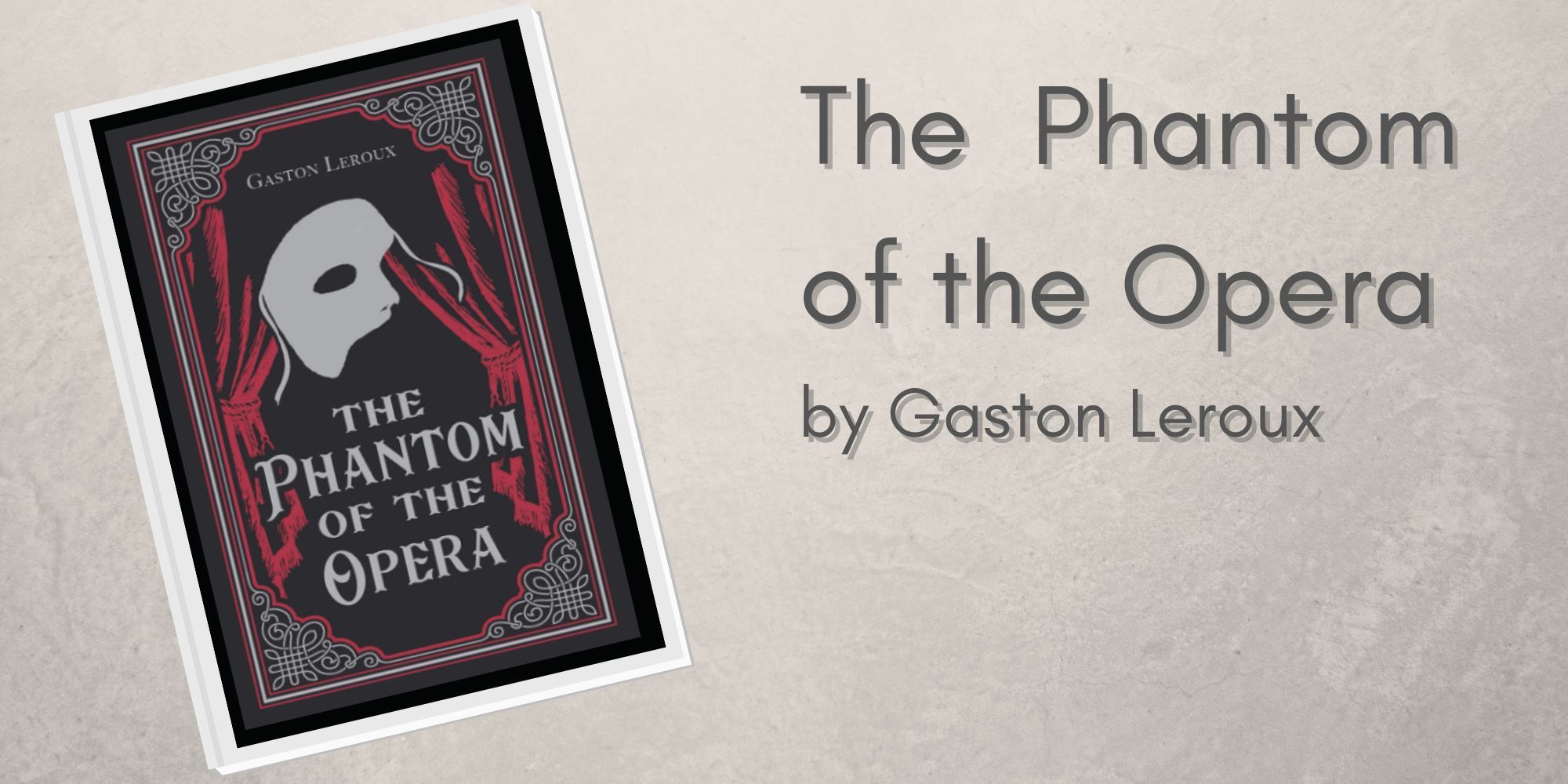 A custom image featuring the front cover of &lsquo;Phantom of the Opera&rsquo; by Gaston Leroux.