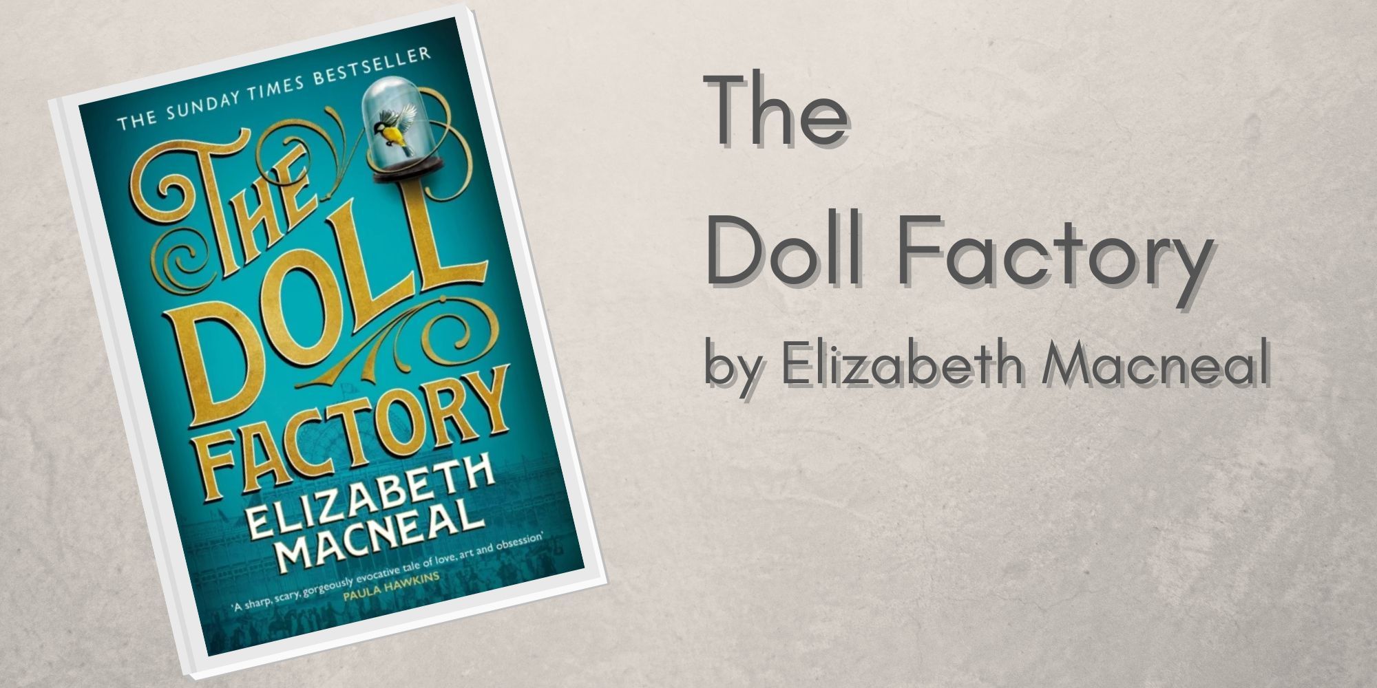 A custom image featuring the front cover of &lsquo;The Doll Factory&rsquo; by Elizabeth Macneal.