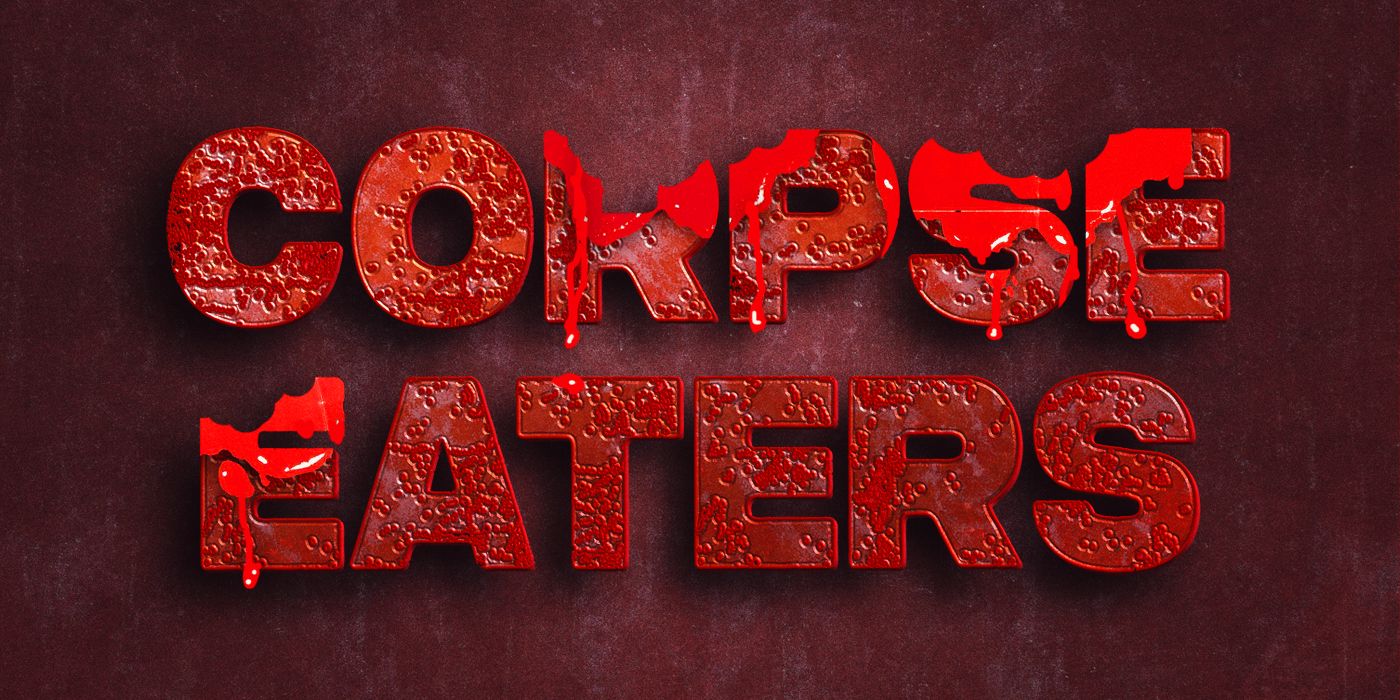 The words &lsquo;Corpse Eaters&rsquo; spelled out with fleshy letters, some of which have bites taken out of them, against a dull burgundy background.