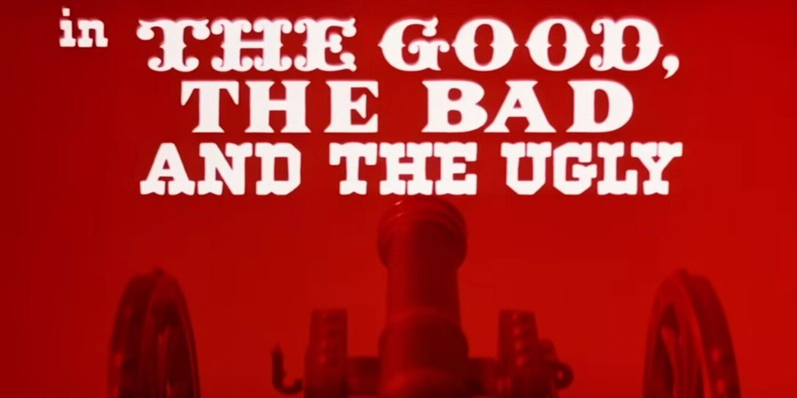 Large white text that says &ldquo;in The Good, The Bad and the Ugly&rdquo; on a red background in the opening credits of &ldquo;The Good, The Bad and the Ugly&rdquo;