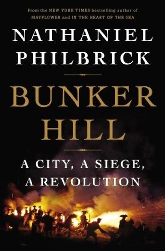 bunker-hill-a-city-a-siege-a-revolution-nathaniel-philbrick