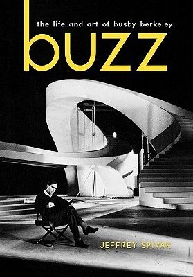 buzz life and art of busby berkeley book cover