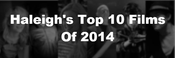 top-10-films-of-2014-haleigh-slice